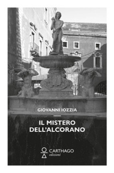 Il mistero dell'Alcorano - Giovanni Iozzia