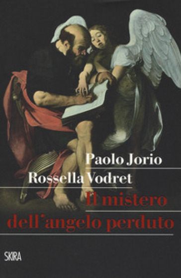 Il mistero dell'angelo perduto - Rossella Vodret - Paolo Jorio