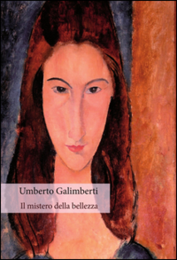 Il mistero della bellezza - Umberto Galimberti