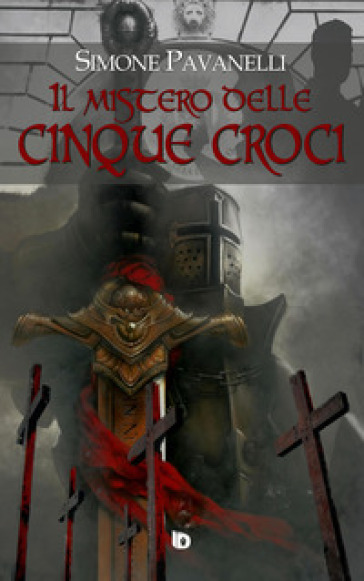 Il mistero delle cinque croci - Simone Pavanelli