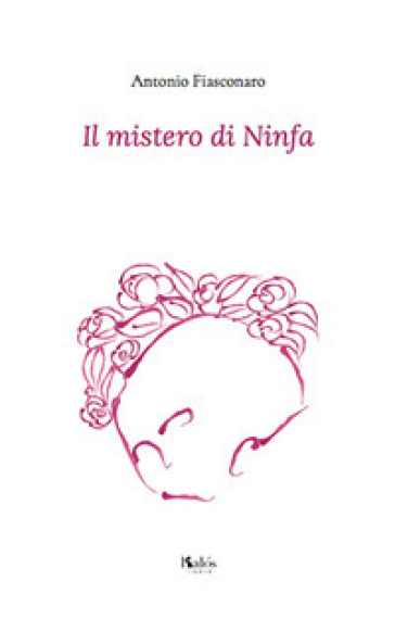 Il mistero di Ninfa - Antonio Fiasconaro