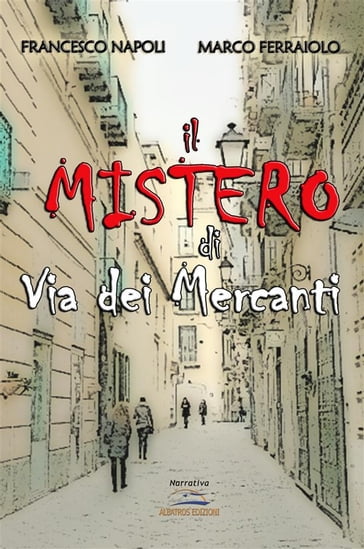 Il mistero di Via dei Mercanti - Francesco Napoli - Marco Ferraiolo