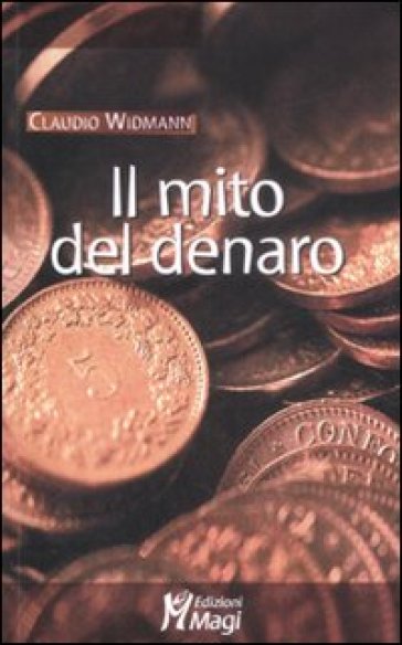 Il mito del denaro - Claudio Widmann