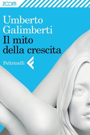 Il mito della crescita - Umberto Galimberti