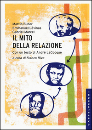 Il mito della relazione - Martin Buber - Emmanuel Levinas - Gabriel Marcel