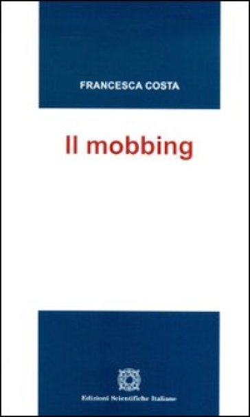 Il mobbing - Francesca Costa