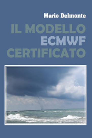 Il modello ECMWF verificato - Mario Delmonte