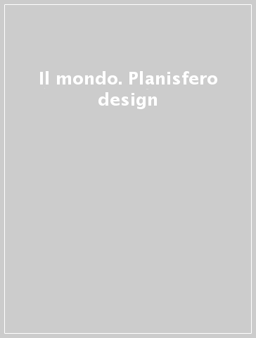 Il mondo. Planisfero design