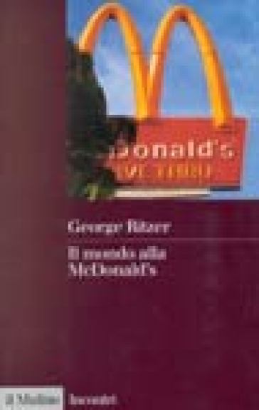 Il mondo alla McDonald's - George Ritzer