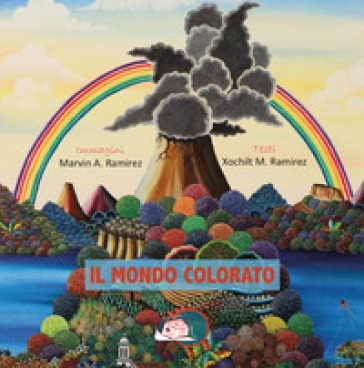 Il mondo colorato - Xochilt M. Ramirez