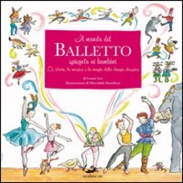Il mondo del balletto - Meredith Hamilton - Laura Lee