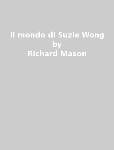 Il mondo di Suzie Wong - Richard Mason