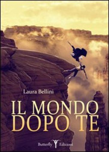 Il mondo dopo te - Laura Bellini