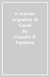 Il mondo organico di Gaudi