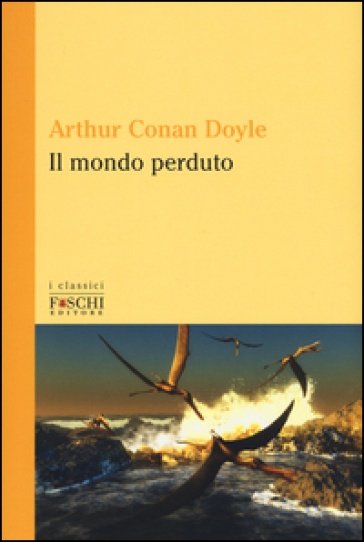 Il mondo perduto - Arthur Conan Doyle