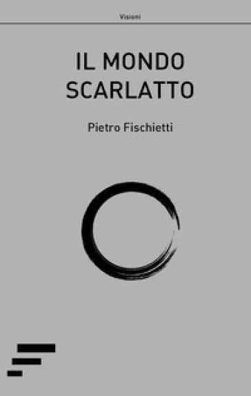 Il mondo scarlatto - Pietro Fischietti