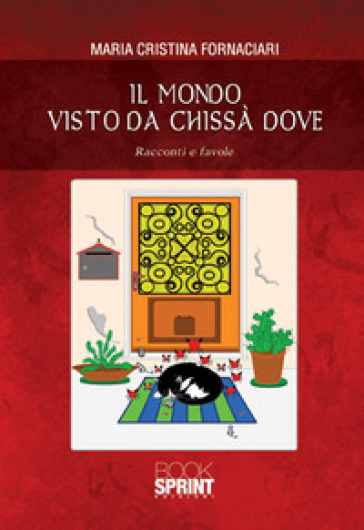 Il mondo visto da chissà dove - Maria Cristina Fornaciari