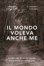 Il mondo voleva anche me