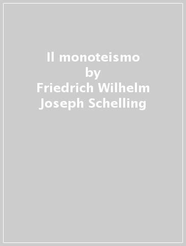 Il monoteismo - Friedrich Wilhelm Joseph Schelling