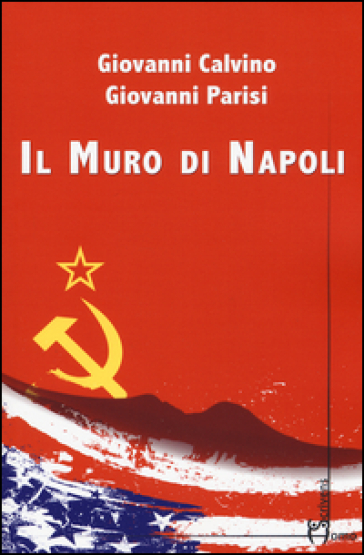 Il muro di Napoli - Giovanni Calvino - Giovanni Parisi