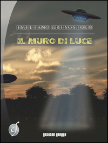 Il muro di luce - Emiliano Grisostolo