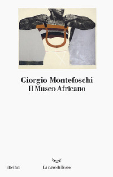 Il museo africano - Giorgio Montefoschi