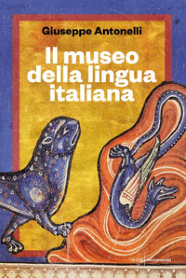 Il museo della lingua italiana - Giuseppe Antonelli