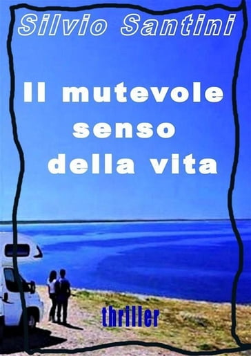 Il mutevole senso della vita - Silvio Santini