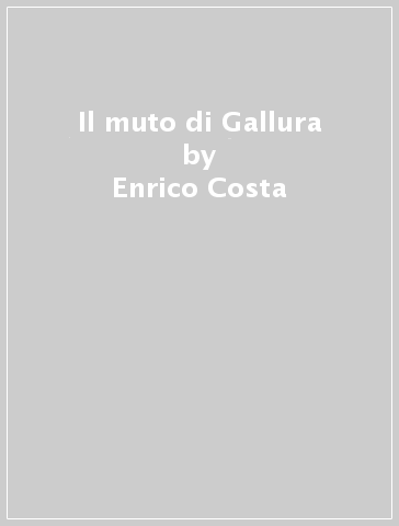 Il muto di Gallura - Enrico Costa