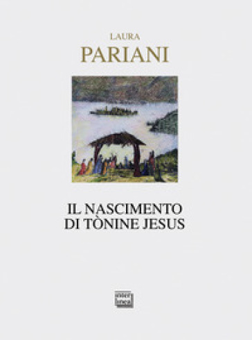 Il nascimento di Tònine Jesus - Laura Pariani