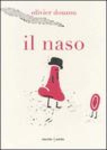 Il naso. Ediz. illustrata - Olivier Douzou