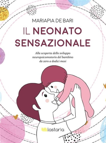 Il neonato sensazionale - Mariapia De Bari