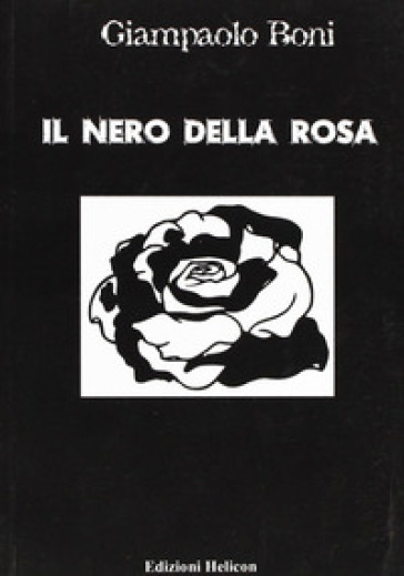 Il nero della rosa - Giampaolo Boni