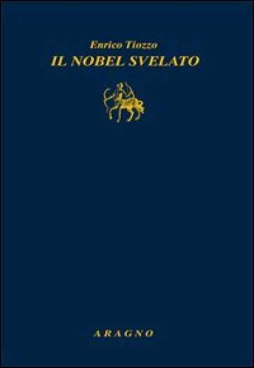 Il nobel svelato - Enrico Tiozzo