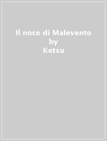 Il noce di Malevento - Ketsu