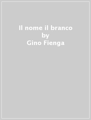 Il nome il branco - Giuseppe Dibella - Gino Fienga - Marina Micozzi