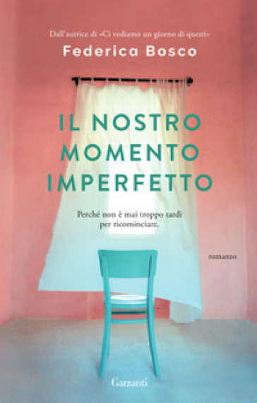 Il nostro momento imperfetto - Federica Bosco