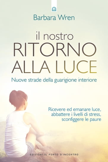 Il nostro ritorno alla luce - Barbara Wren