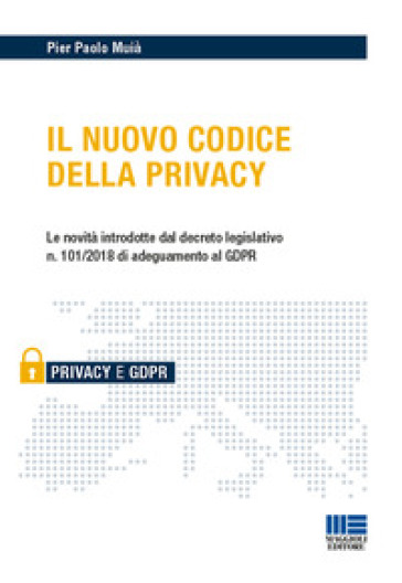 Il nuovo codice della privacy - Pier Paolo Muià