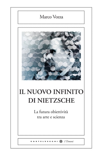 Il nuovo infinito di Nietzsche - Marco Vozza