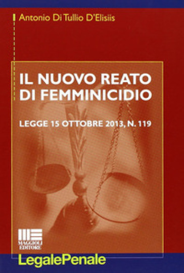 Il nuovo reato di femminicidio - Antonio Di Tullio D