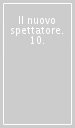 Il nuovo spettatore. 10.