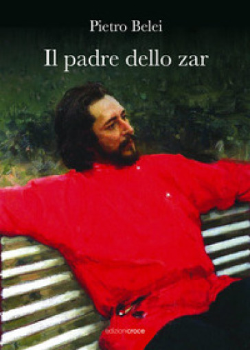 Il padre dello zar - Pietro Belei