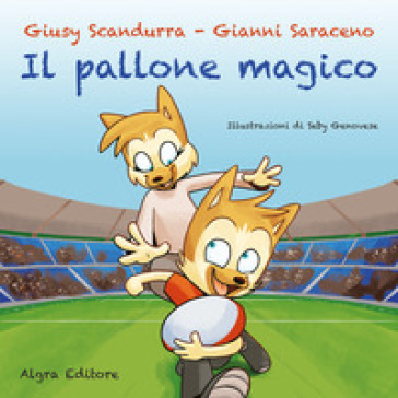 Il pallone magico - Giusy Scandurra - Gianni Saraceno