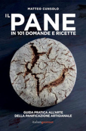 Il pane in 101 domande e ricette