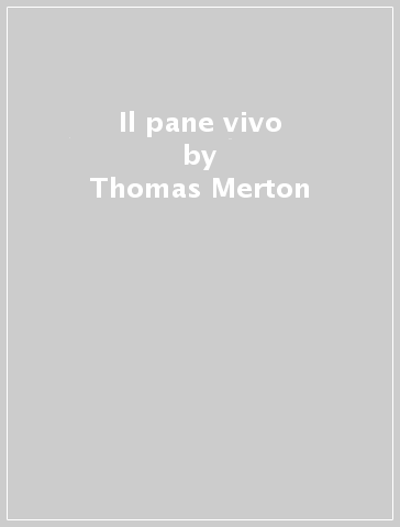 Il pane vivo - Thomas Merton
