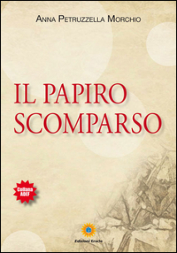 Il papiro scomparso - Anna Petruzzella Morchio