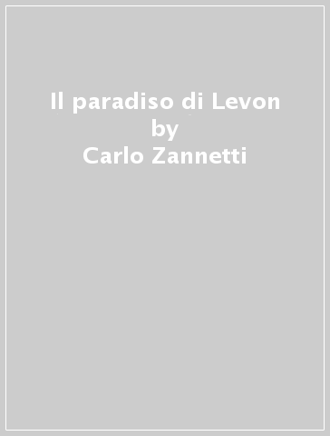 Il paradiso di Levon - Carlo Zannetti