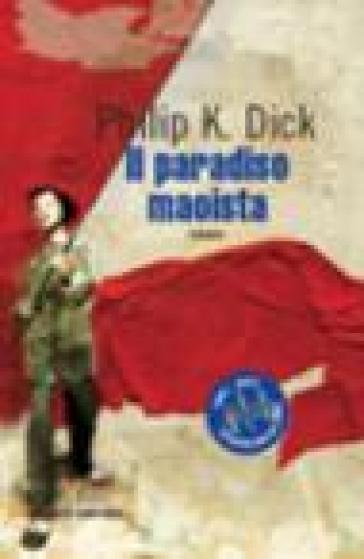 Il paradiso maoista - Philip K. Dick