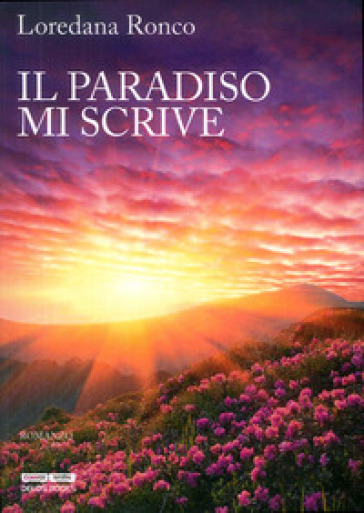 Il paradiso mi scrive - Loredana Ronco